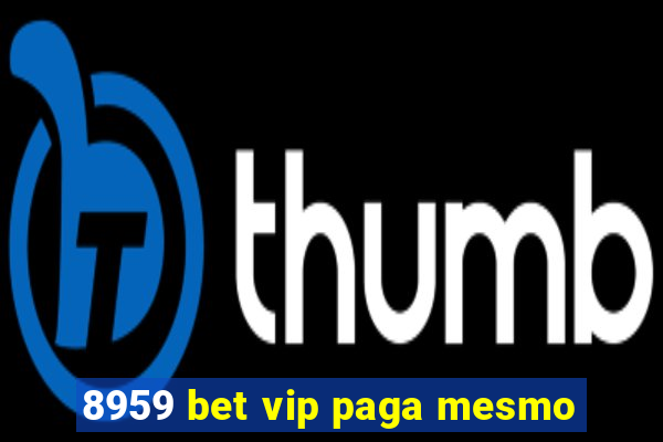 8959 bet vip paga mesmo